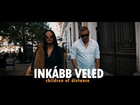 Children Of Distance - Inkább Veled (Official Music Video)